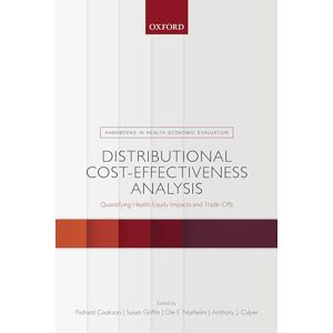 Distributional Cost-Effectiveness Analysis: Quantifying Health Equity Impacts and Trade-Offs (Handbooks in Health Economic Evaluation) Distributional Cost-Effectiveness Analysis: Quantifying Health Equity Impacts and Trade-Offs (Handbooks in Health Economic Evaluation)