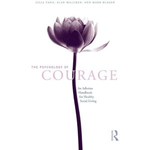 Milliren, Alan The Psychology of Courage: An Adlerian Handbook for Healthy Social Living Milliren, Alan The Psychology of Courage: An Adlerian Handbook for Healthy Social Living
