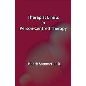 Lisbeth Sommerbeck Therapist Limits in Person-Centred Therapy 2015 Lisbeth Sommerbeck Therapist Limits in Person-Centred Therapy 2015
