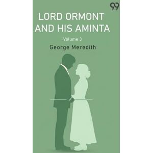 Meredith, George Lord Ormont And His Aminta Volume 3 Meredith, George Lord Ormont And His Aminta Volume 3
