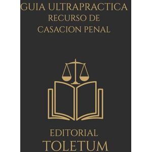 TOLETUM, EDITORIAL Recurso de Casación Penal paso a paso (EDITORIAL TOLETUM) TOLETUM, EDITORIAL Recurso de Casación Penal paso a paso (EDITORIAL TOLETUM)