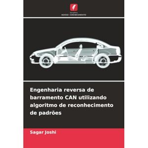 Joshi, Sagar Engenharia reversa de barramento CAN utilizando algoritmo de reconhecimento de padrões Joshi, Sagar Engenharia reversa de barramento CAN utilizando algoritmo de reconhecimento de padrões