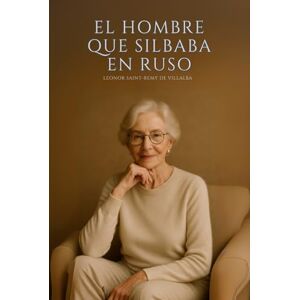 Saint-Rémy de Villalba, Leonor El hombre que silbaba en ruso Saint-Rémy de Villalba, Leonor El hombre que silbaba en ruso