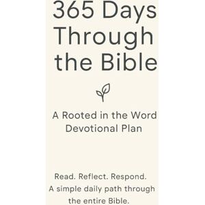 Rose, Evan M Rooted in the Word: 365-Day Bible Reading & Devotional Plan: Read Through the Bible in a Year with Daily Scripture, Reflection, and Prayer Prompts Rose, Evan M Rooted in the Word: 365-Day Bible Reading & Devotional Plan: Read Through the Bible in a Year with Daily Scripture, Reflection, and Prayer Prompts