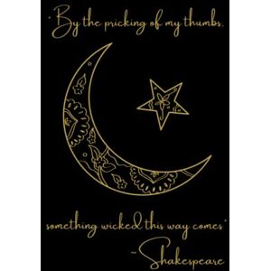 Sage, Levana Raven Witch Notebook "By The Pricking Of My Thumbs Something Wicked This Way Comes" ~ Shakespeare: Spooky Blank Lined Journal~ Hardcover, Black & Gold ... & Star Design, Macbeth Quote (Three Witches) Sage, Levana Raven Witch Notebook "By The Pricking Of My Thumbs Something Wicked This Way Comes" ~ Shakespeare: Spooky Blank Lined Journal~ Hardcover, Black & Gold ... & Star Design, Macbeth Quote (Three Witches)