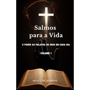 BARROS, NADLENE Salmos para a Vida: O poder da Palavra de Deus em cada dia BARROS, NADLENE Salmos para a Vida: O poder da Palavra de Deus em cada dia