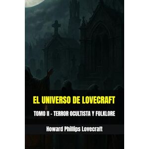 Philips EL UNIVERSO DE LOVECRAFT: TOMO II – TERROR OCULTISTA Y FOLKLORE (H. P. Lovecraft: Viaje a lo Desconocido) Philips EL UNIVERSO DE LOVECRAFT: TOMO II – TERROR OCULTISTA Y FOLKLORE (H. P. Lovecraft: Viaje a lo Desconocido)