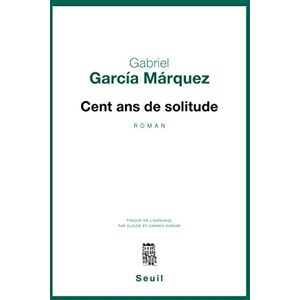 Garcia Marquez, Gabriel Cent Ans de solitude Garcia Marquez, Gabriel Cent Ans de solitude