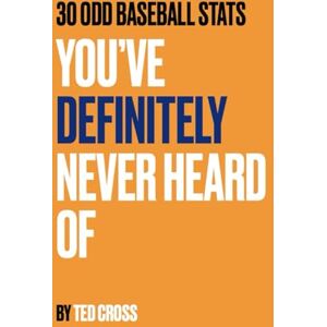Cross 30 Odd Baseball Stats You’ve Definitely Never Heard Of Cross 30 Odd Baseball Stats You’ve Definitely Never Heard Of