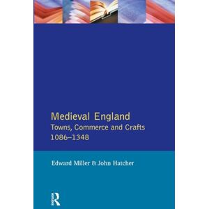 Hatcher, John Medieval England: Towns, Commerce and Crafts, 1086-1348 (Social and Economic History of England) Hatcher, John Medieval England: Towns, Commerce and Crafts, 1086-1348 (Social and Economic History of England)