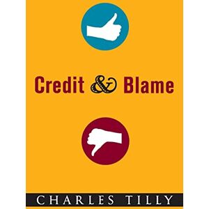 Tilly, Charles Credit and Blame Tilly, Charles Credit and Blame