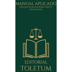 TOLETUM, EDITORIAL MANUAL DE DEFENSA PENAL EN DELITOS DE LESIONES (EDITORIAL TOLETUM) TOLETUM, EDITORIAL MANUAL DE DEFENSA PENAL EN DELITOS DE LESIONES (EDITORIAL TOLETUM)