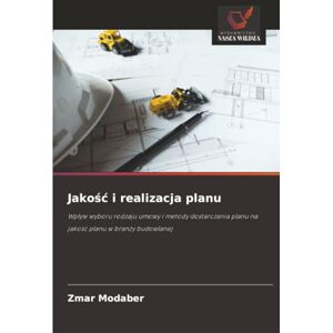Modaber, Zmar Jakość i realizacja planu: Wpływ wyboru rodzaju umowy i metody dostarczania planu na jakość planu w branży budowlanej: Wp¿yw wyboru rodzaju umowy i ... planu na jako¿¿ planu w bran¿y budowlanej Modaber, Zmar Jakość i realizacja planu: Wpływ wyboru rodzaju umowy i metody dostarczania planu na jakość planu w branży budowlanej: Wp¿yw wyboru rodzaju umowy i ... planu na jako¿¿ planu w bran¿y budowlanej