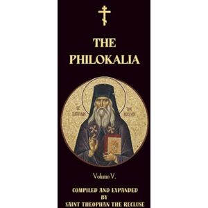 Authors, Various The Philokalia Volume 5: St Symeon the New Theologian, St Niketas Stethatos, Theoleptos of Philadelphia, St Gregory of Sinai, St Nikephoros The ... Damascene (Orthodox Christian Publications) Authors, Various The Philokalia Volume 5: St Symeon the New Theologian, St Niketas Stethatos, Theoleptos of Philadelphia, St Gregory of Sinai, St Nikephoros The ... Damascene (Orthodox Christian Publications)