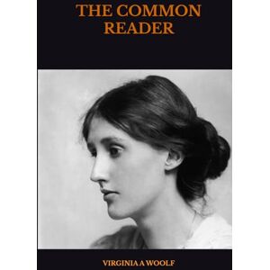 A WOOLF, VIRGINIA THE COMMON READER A WOOLF, VIRGINIA THE COMMON READER