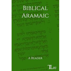 Lee Biblical Aramaic: A Reader Lee Biblical Aramaic: A Reader