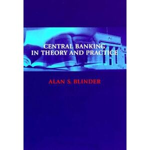 Blinder, Alan S. Central Banking in Theory and Practice Blinder, Alan S. Central Banking in Theory and Practice