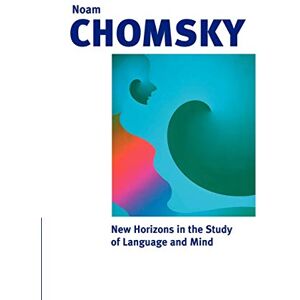 Chomsky, Noam New Horizons in the Study of Language and Mind Chomsky, Noam New Horizons in the Study of Language and Mind