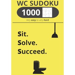 Sittings, Intentional WC Sudoku Sit. Solve. Succeed!: 1000 Sudoku puzzles for adults Easy to hard levels 2 puzzles per page Gift for smart people who don't waste their time Sittings, Intentional WC Sudoku Sit. Solve. Succeed!: 1000 Sudoku puzzles for adults Easy to hard levels 2 puzzles per page Gift for smart people who don't waste their time