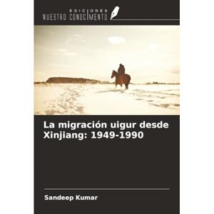 Kumar, Sandeep La migración uigur desde Xinjiang: 1949-1990 Kumar, Sandeep La migración uigur desde Xinjiang: 1949-1990