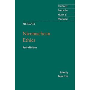Aristotle, . Aristotle: Nicomachean Ethics (Cambridge Texts in the History of Philosophy) Aristotle, . Aristotle: Nicomachean Ethics (Cambridge Texts in the History of Philosophy)