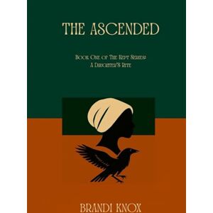Knox, Brandi The Ascended: The Kept: A Daughters’ Rite Novel Knox, Brandi The Ascended: The Kept: A Daughters’ Rite Novel