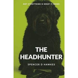 Hawkes, Spencer D The Headhunter: Not everything is what it seems (Ian Taylor espionage series) Hawkes, Spencer D The Headhunter: Not everything is what it seems (Ian Taylor espionage series)