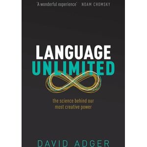 Adger, David Language Unlimited: The Science Behind Our Most Creative Power Adger, David Language Unlimited: The Science Behind Our Most Creative Power