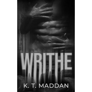Maddan, K.T. Writhe: Wellard Asylum Series Maddan, K.T. Writhe: Wellard Asylum Series