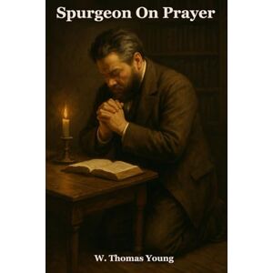 Young, W. Thomas Spurgeon On Prayer (Spurgeon Pocket Library) Young, W. Thomas Spurgeon On Prayer (Spurgeon Pocket Library)