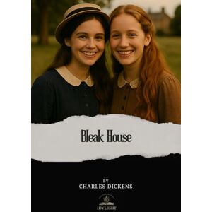 Dickens, Charles Bleak House: The Complete Original Classic Dickens, Charles Bleak House: The Complete Original Classic