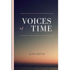 Beyer, Alice Voices of time Beyer, Alice Voices of time