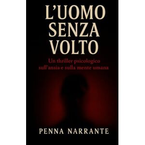 narrante L'uomo senza volto: ''L'ansia vista come un nemico'' narrante L'uomo senza volto: ''L'ansia vista come un nemico''