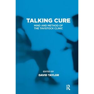 Taylor Talking Cure: Mind and Method of the Tavistock Clinic (The Tavistock Clinic Series) Taylor Talking Cure: Mind and Method of the Tavistock Clinic (The Tavistock Clinic Series)