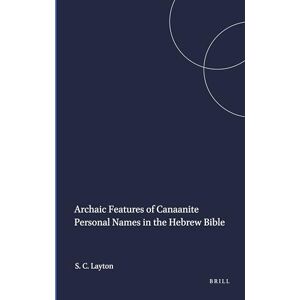 Scott Archaic Features of Canaanite Personal Names in the Hebrew Bible: 47 (Harvard Semitic Monographs, 47) Scott Archaic Features of Canaanite Personal Names in the Hebrew Bible: 47 (Harvard Semitic Monographs, 47)
