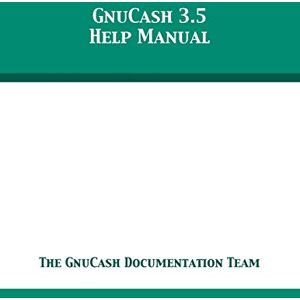 The Gnucash Documentation Team GnuCash 3.5 Help Manual The Gnucash Documentation Team GnuCash 3.5 Help Manual