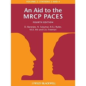 Banerjee, Dev An Aid to the MRCP PACES, Volume 2: Stations 2 and 4, 4th Edition Banerjee, Dev An Aid to the MRCP PACES, Volume 2: Stations 2 and 4, 4th Edition