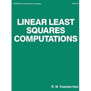 Routledge Linear Least Squares Computations (Statistics: A Series of Textbooks and Monographs Book 91) Routledge Linear Least Squares Computations (Statistics: A Series of Textbooks and Monographs Book 91)