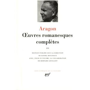 Aragon, Louis Aragon : Oeuvres romanesques complètes, tome 3: Tome 3, Aurélien ; Les Communistes ; Il y avait eu de grands signes dans le ciel Aragon, Louis Aragon : Oeuvres romanesques complètes, tome 3: Tome 3, Aurélien ; Les Communistes ; Il y avait eu de grands signes dans le ciel