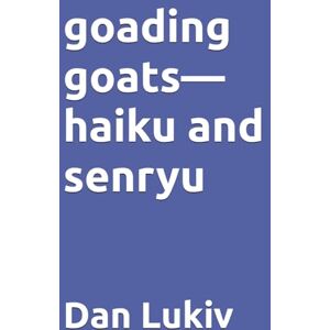 Lukiv, Dan goading goats—haiku and senryu Lukiv, Dan goading goats—haiku and senryu