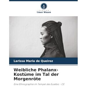 Maria de Queiroz, Larissa Weibliche Phalanx-Kostüme im Tal der Morgenröte: Eine Ethnographie im Tempel des Eusébio CE Maria de Queiroz, Larissa Weibliche Phalanx-Kostüme im Tal der Morgenröte: Eine Ethnographie im Tempel des Eusébio CE