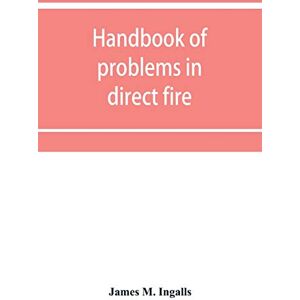 M Ingalls, James Handbook of problems in direct fire M Ingalls, James Handbook of problems in direct fire