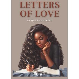 Campbell, Quan Dear Brown Girl: Letters of Love: Affirmation Letters, Stories, and Wisdom for the Journey to Self-Love and Empowerment Campbell, Quan Dear Brown Girl: Letters of Love: Affirmation Letters, Stories, and Wisdom for the Journey to Self-Love and Empowerment