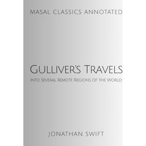 Swift, Jonathan Gulliver's Travels into Several Remote Regions of the World (Annotated) Swift, Jonathan Gulliver's Travels into Several Remote Regions of the World (Annotated)