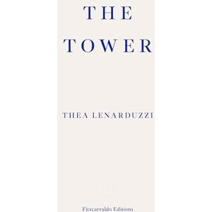 Lenarduzzi, Thea The Tower: by Thea Lenarduzzi Lenarduzzi, Thea The Tower: by Thea Lenarduzzi