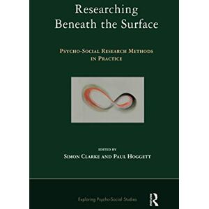 Researching Beneath the Surface: Psycho-Social Research Methods in Practice (The Exploring Psycho-Social Studies Series) Researching Beneath the Surface: Psycho-Social Research Methods in Practice (The Exploring Psycho-Social Studies Series)
