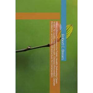 Brears, Robert C. Nature-Based Solutions for Public Health: Delivering Clean Water, Air Quality, Mental Health, Disease Prevention, Climate Resilience, and Green Infrastructure for Communities Brears, Robert C. Nature-Based Solutions for Public Health: Delivering Clean Water, Air Quality, Mental Health, Disease Prevention, Climate Resilience, and Green Infrastructure for Communities