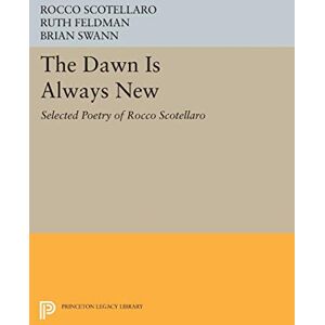 Scotellaro, Rocco The Dawn is Always New: Selected Poetry of Rocco Scotellaro (Princeton Legacy Library): 80 (The Lockert Library of Poetry in Translation) Scotellaro, Rocco The Dawn is Always New: Selected Poetry of Rocco Scotellaro (Princeton Legacy Library): 80 (The Lockert Library of Poetry in Translation)
