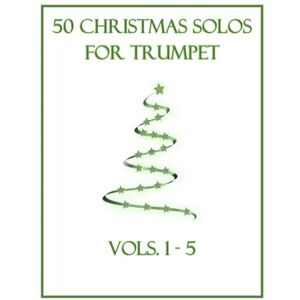 Dockery, B. C. 50 Christmas Solos for Trumpet: Vols. 1-5 Dockery, B. C. 50 Christmas Solos for Trumpet: Vols. 1-5