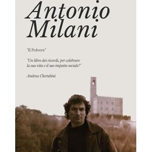 Cherubini, Andrea Antonio Milani "Il Polvere": "Un libro dei ricordi, per celebrare la sua vita e il suo impatto sociale! Cherubini, Andrea Antonio Milani "Il Polvere": "Un libro dei ricordi, per celebrare la sua vita e il suo impatto sociale!